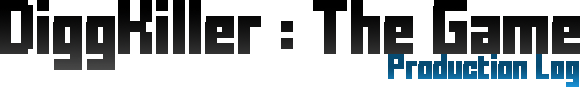 DiggKiller : The Game Production Log
